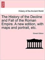 The History of the Decline and Fall of the Roman Empire. A new edition, with maps and portrait, etc.