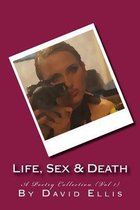 Life, Sex & Death - A Poetry Collection (Vol 1)