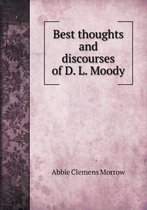 Best thoughts and discourses of D. L. Moody