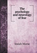 The psychology and neurology of fear