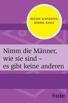 Nimm die Männer, wie sie sind – es gibt keine anderen