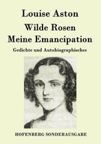 Wilde Rosen / FreischÃ¤rler-Reminiscenzen / Meine Emancipation
