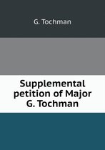 Supplemental petition of Major G. Tochman