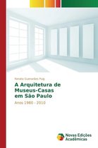 A Arquitetura de Museus-Casas em São Paulo
