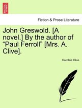 John Greswold. [A Novel.] by the Author of Paul Ferroll [Mrs. A. Clive].