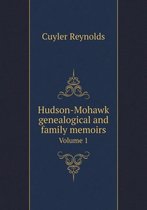 Hudson-Mohawk genealogical and family memoirs Volume 1