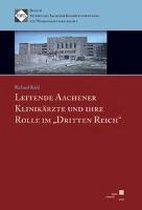 Leitende Aachener Klinikärzte und Ihre Rolle im ''Dritten Reich''