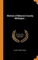 History of Monroe County, Michigan ..