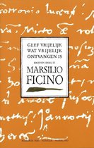 Brieven van Marsilio Ficino 2 - Geef vrijelijk wat vrijelijk ontvangen is