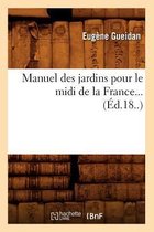 Sciences- Manuel des jardins pour le midi de la France (Éd.18..)