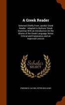 A Greek Reader: Selected Chiefly from Jacobs' Greek Reader