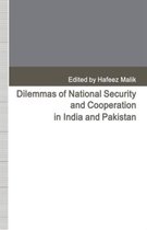 Dilemmas of National Security and Cooperation in India and Pakistan