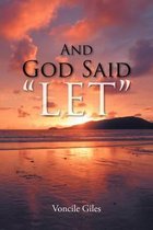 And God Said  LET