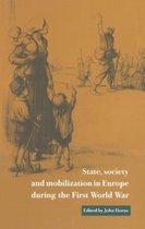 Studies in the Social and Cultural History of Modern WarfareSeries Number 3- State, Society and Mobilization in Europe during the First World War