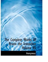 The Complete Works of Brann the Iconoclast Volume VII