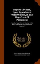 Reports of Cases, Upon Appeals and Writs of Error, in the High Court of Parliament: From the Year 1701, to the Year 1779