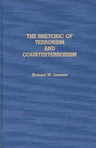 Contributions to the Study of Mass Media and Communications-The Rhetoric of Terrorism and Counterterrorism