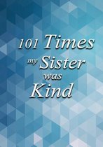 101 Times My Sister Was Kind