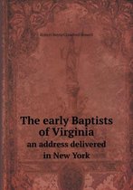 The early Baptists of Virginia an address delivered in New York