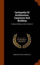 Cyclopedia of Architecture, Carpentry and Building