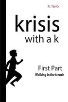 Krisis with a K - First Part - Walking in the trench