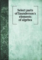 Select parts of Saunderson's elements of algebra