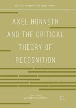 Axel Honneth and the Critical Theory of Recognition