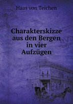 Charakterskizze Aus Den Bergen in Vier Aufzugen