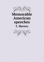 Memorable American speeches 3. Slavery