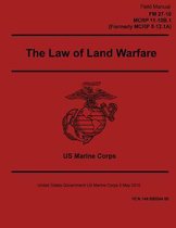 Field Manual FM 27-10 MCRP 11-10B.1 Formerly MCRP 5-12.1A The Law of Land Warfare 2 May 2016
