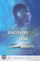 A Psychiatrist Discovers The Life-Changing Power Of God