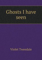 Ghosts I have seen