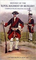 History of the Royal Regiment of Artillery: Compiled from the Original Records 1716-1783