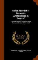 Some Account of Domestic Architecture in England