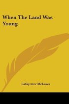 When the Land Was Young