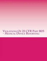 Violations Of 21 CFR Part 803 - Medical Device Reporting