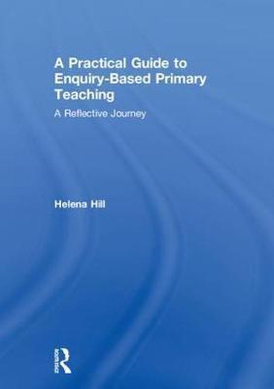 A Practical Guide to Enquiry-Based Primary Teaching - cover
