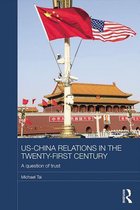 Routledge Studies on the Chinese Economy - US-China Relations in the Twenty-First Century