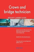 Crown and Bridge Technician Red-Hot Career Guide; 2544 Real Interview Questions