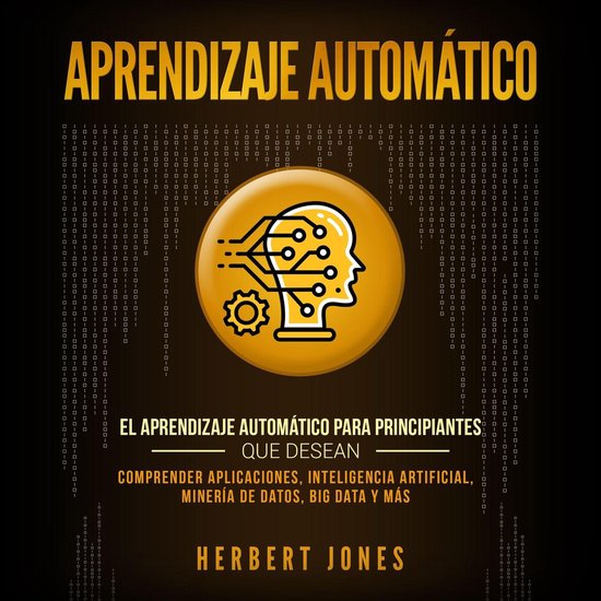 Aprendizaje Automático: El Aprendizaje Automático para pri ... - cover