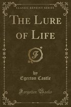 The Lure of Life (Classic Reprint)