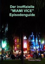 Der inoffizielle "Miami Vice" Episodenguide