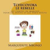 Tchicoyoka Le Rebelle