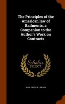 The Principles of the American Law of Bailments, a Companion to the Author's Work on Contracts