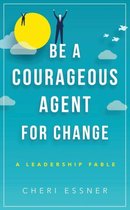 Be a Courageous Agent for Change