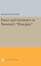 Force and Geometry in Newton`s ''Principia''