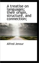 A Treatise on Languages; Their Origin, Structure, and Connection;