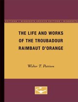 The Life and Works of the Troubadour Raimbaut D'Orange