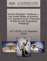 Nowlin Randolph, Petitioner, V. the United States of America. U.S. Supreme Court Transcript of Record with Supporting Pleadings