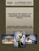 Dusian Alfred Krivoski, Petitioner, V. the United States. U.S. Supreme Court Transcript of Record with Supporting Pleadings